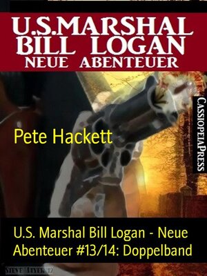 cover image of U.S. Marshal Bill Logan--Neue Abenteuer #13/14--Doppelband